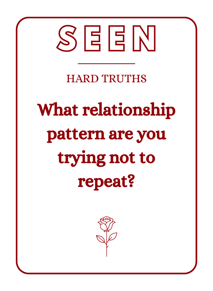 A SEEN question card reading “Hard truths — What relationship pattern are you trying not to repeat?”
